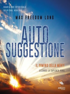 cover image of Autosuggestione. Il dominio della mente secondo la sapienza Huna